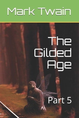 The Gilded Age: Part 5 by Mark Twain, Charles Dudley Warner