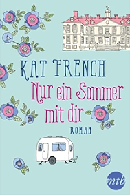 Nur ein Sommer mit dir: Roman by Kat French