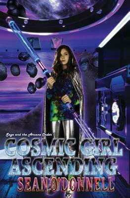 Cosmic Girl Ascending: (Sage and the Arcane Order #1) by Sean O'Donnell