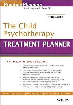 The Child Psychotherapy Treatment Planner: Includes DSM-5 Updates by L. Mark Peterson, Arthur E. Jongsma Jr., Arthur E. Jongsma Jr., William P. McInnis