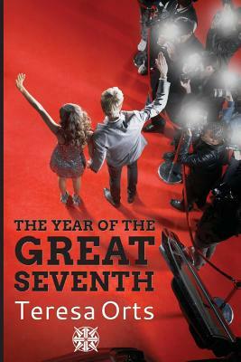 The Year of the Great Seventh by Teresa Orts