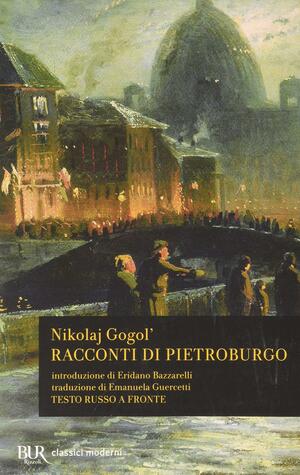 Racconti di Pietroburgo by Nikolai Gogol