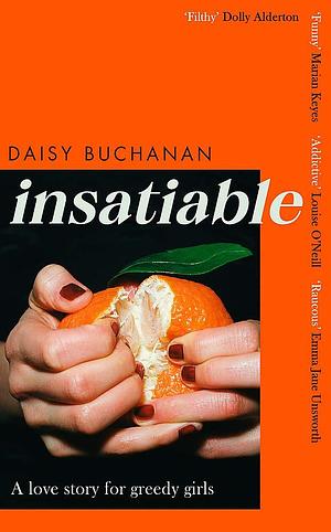 Insatiable - A love story for greedy girls by Daisy Buchanan, Daisy Buchanan