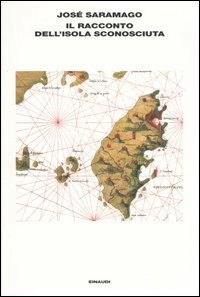 Il racconto dell'isola sconosciuta by José Saramago, Battista Agnese, Rita Desti, Paolo Collo