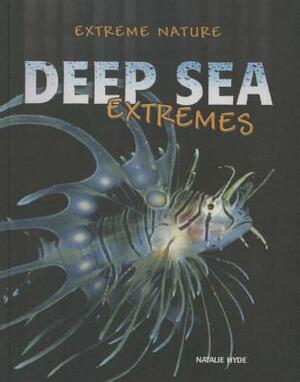 Deep Sea Extremes by Natalie Hyde