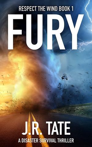 Fury - A Natural Disaster Thriller by J.R. Tate, J.R. Tate