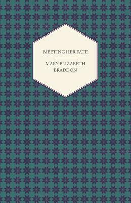 Meeting Her Fate by Mary Elizabeth Braddon