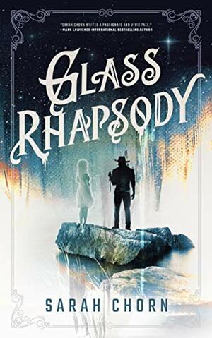 Glass Rhapsody by Sarah Chorn