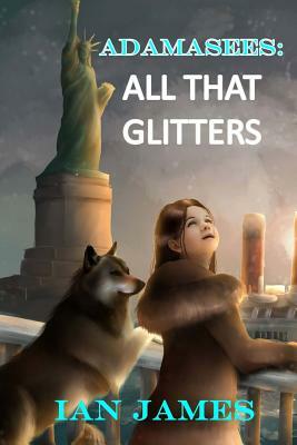 Adamasees: All That Glitters by Ian James