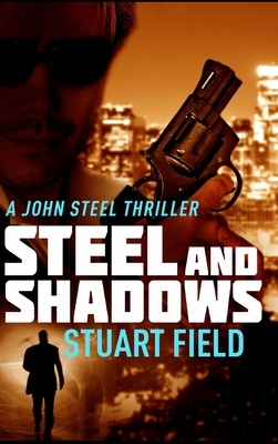 Steel and Shadows by Stuart Field