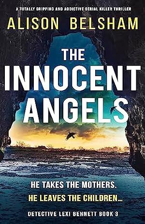 The Innocent Angels: An Absolutely Nail-biting Serial Killer Thriller by Alison Belsham