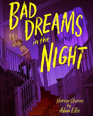 Bad Dreams in the Night by Adam Ellis