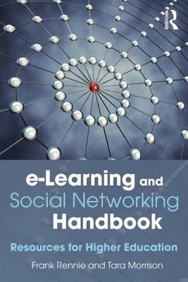 E-Learning and Social Networking Handbook: Resources for Higher Education by Frank Rennie, Tara Morrison