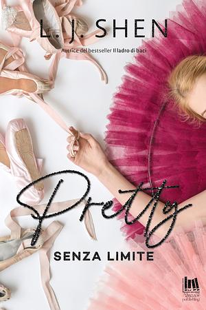 Pretty. Senza limite by L.J. Shen