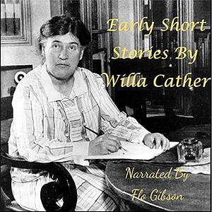 Early Short Stories By Willa Cather by Willa Cather