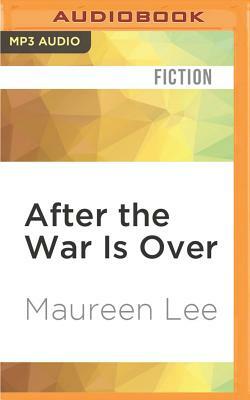 After the War Is Over by Maureen Lee