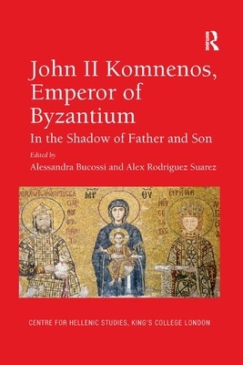John II Komnenos, Emperor of Byzantium: In the Shadow of Father and Son by 