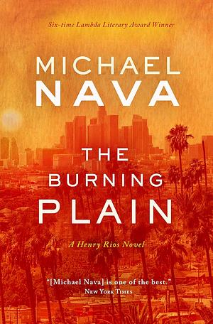 The Burning Plain: A Henry Rios Novel by Michael Nava