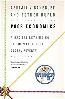 Hiểu Nghèo Thoát Nghèo: Cách Mạng Tư Duy Để Thoát Nghèo Trên Thế Giới by Abhijit V. Banerjee, Esther Duflo