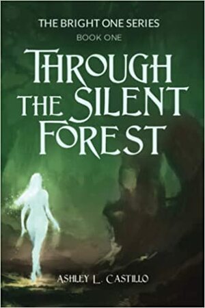 Through the Silent Forest by Ashley L. Castillo