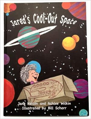 Jared's Cool-Out Space by Jane Nelsen, Ashlee Wilkin