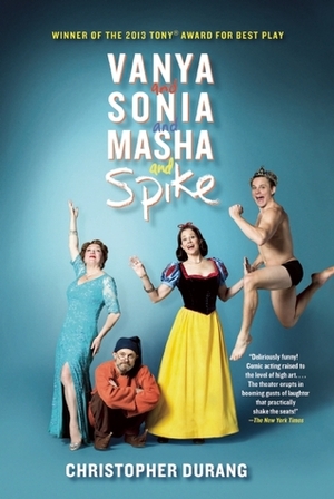 Vanya and Sonia and Masha and Spike by Christopher Durang