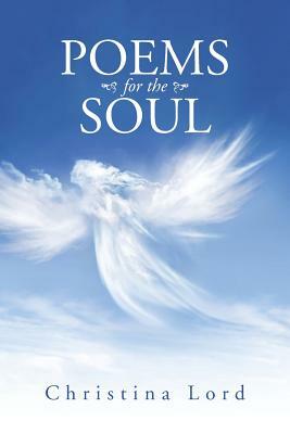 Poems for the Soul by Christina Lord