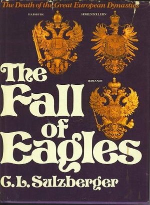 The Fall of Eagles by Cyrus Leo Sulzberger II