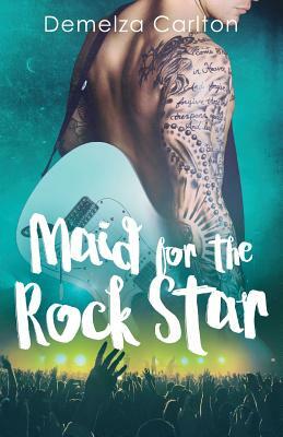 Maid for the Rock Star by Demelza Carlton