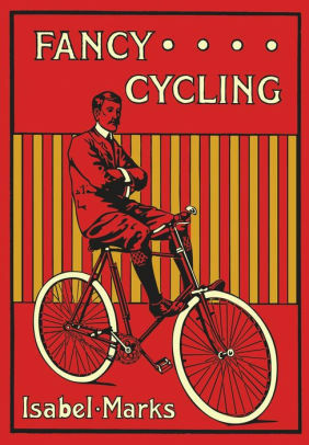 Fancy Cycling, 1901: An Edwardian Guide by Isabel Marks