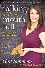 Talking with My Mouth Full: My Life as a Professional Eater by Gail Simmons