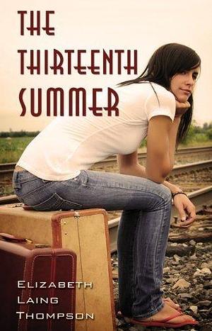 The Thirteen Summer by Elizabeth Laing Thompson