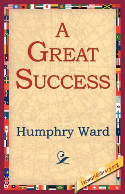 A Great Success by Humphry Ward