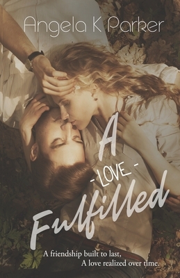 A Love Fulfilled by Angela K. Parker