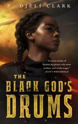 The Black God's Drums by P. Djèlí Clark