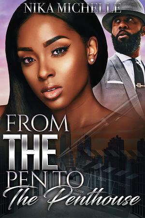 From the Pen to the Penthouse by Nika Michelle, Nika Michelle
