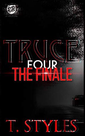 Truce 4: The Finale by T. Styles