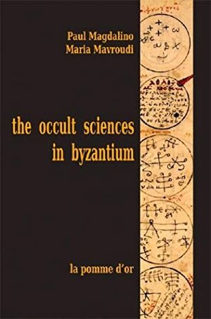 The Occult Sciences In Byzantium by Paul Magdalino
