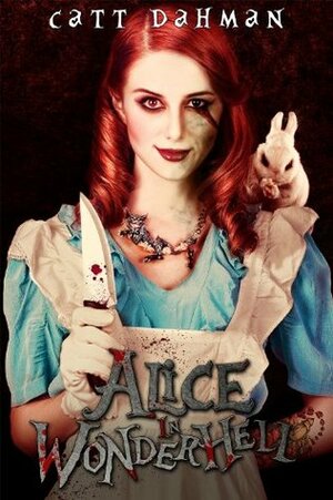 Alice In Wonderhell by Catt Dahman