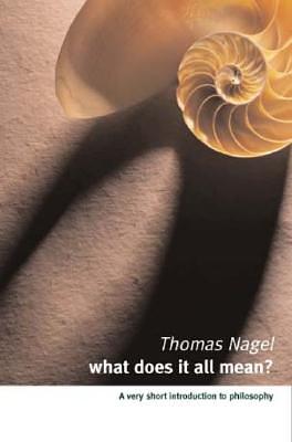 What Does It All Mean?: A Very Short Introduction to Philosophy by Thomas Nagel