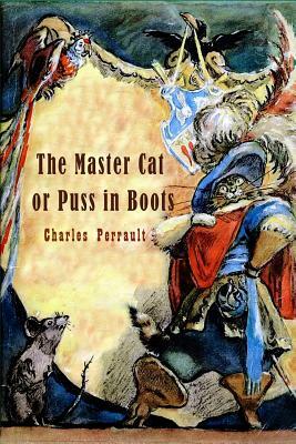 The Master Cat or Puss in Boots (Illustrated) by Charles Perrault