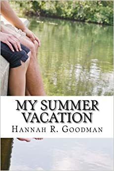 My Summer Vacation by Hannah R. Goodman