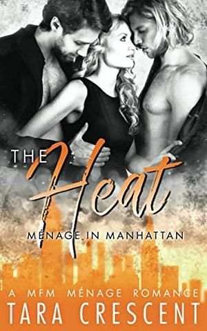 The Heat by Tara Crescent