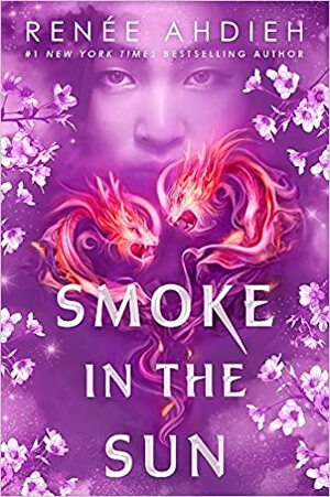 Smoke in the Sun by Renée Ahdieh