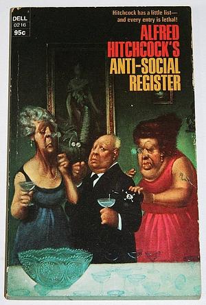 Anti-Social Register by C.B. Gilford, Robert Edmond Alter, Arthur Porges, Alfred Hitchcock, James Holding, Fletcher Flora, Jack Ritchie, Donald Honig, Henry Slesar