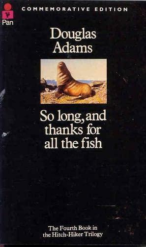 So Long, and Thanks for All the Fish by Douglas Adams