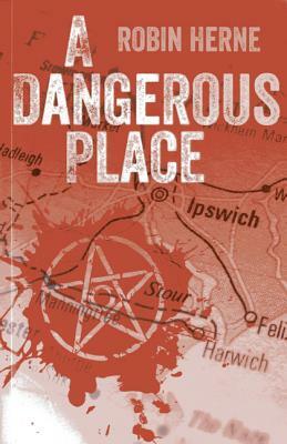 A Dangerous Place by Robin Herne