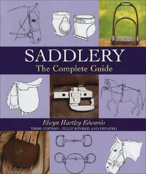 Saddlery: The Complete Guide by Elwyn Hartley Edwards