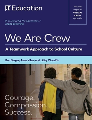 We Are Crew: A Teamwork Approach to School Culture by Ron Berger, Libby Woodfin, Anne Vilen