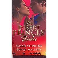 The Desert Princes' Brides: The Sheikh's Captive Bride / the Sheikh and the Princess Bride by Susan Mallery, Susan Stephens